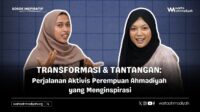 Transformasi & Tantangan: Perjalanan Aktivis Perempuan Ahmadiyah yang Menginspirasi