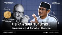 Fisika & Spiritualitas: Jawaban untuk Tuduhan Ateisme